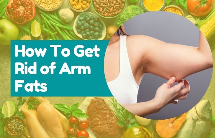How To Get Rid of Arm Fats