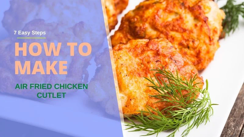 Air Fried Chicken Cutlet Recipe