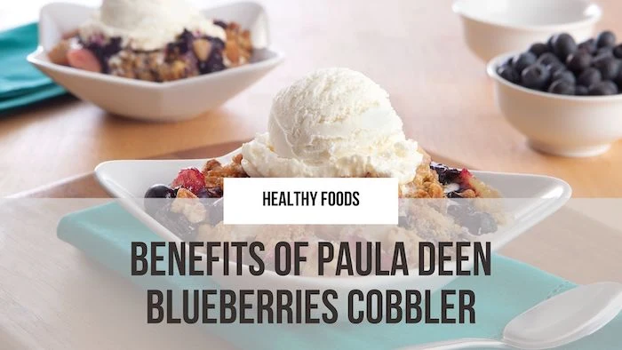 Benefits of Consuming Paula Deen Blueberries Cobbler